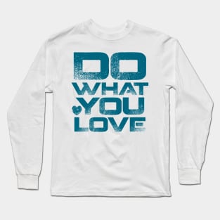 Do What You Love Long Sleeve T-Shirt